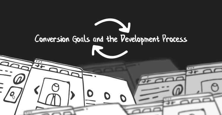 Conversion Goals and the Development Process